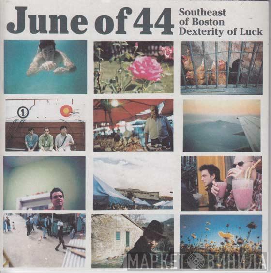  June Of 44  - Southeast Of Boston / Dexterity Of Luck