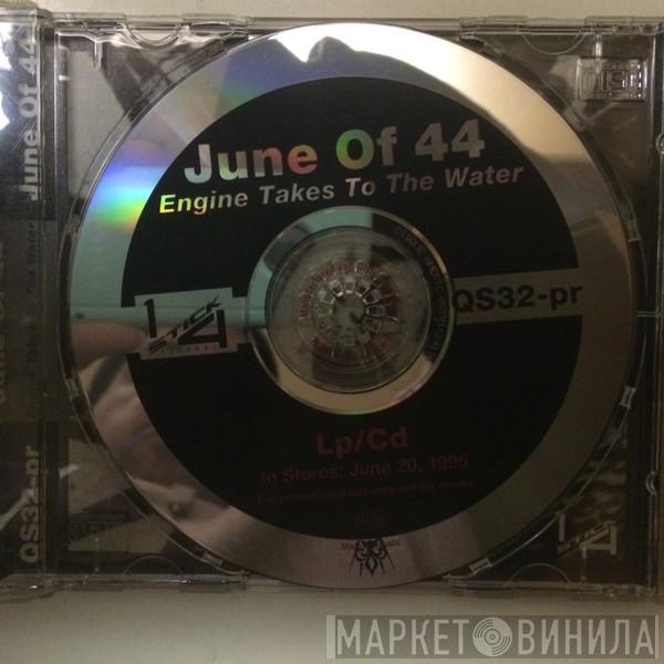  June Of 44  - Engine Takes To The Water