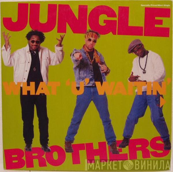 Jungle Brothers - What "U" Waitin' "4"? / J. Beez Comin' Through