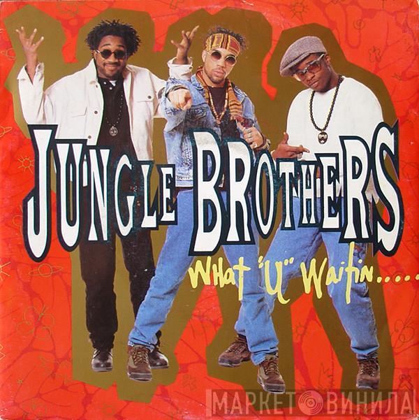 Jungle Brothers - What "U" Waitin' "4"?