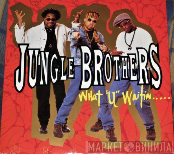 Jungle Brothers - What "U" Waitin' "4"?