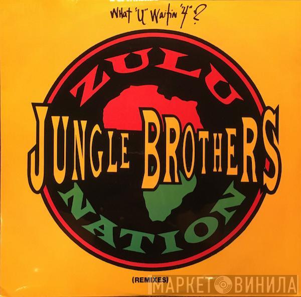 Jungle Brothers - What "U" Waitin "4"? (Remixes)