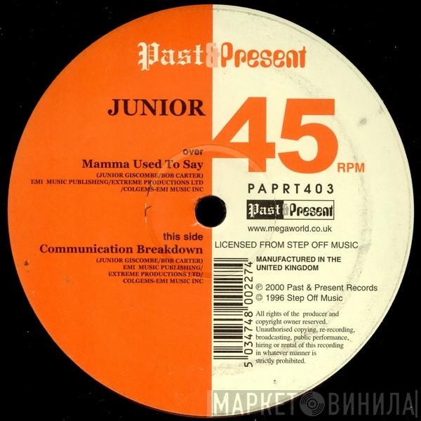 Junior  - Mamma Used To Say / Communication Breakdown