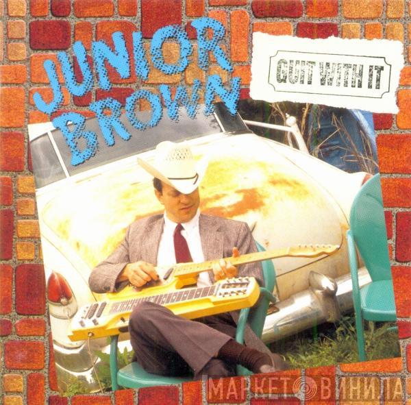 Junior Brown  - Guit With It