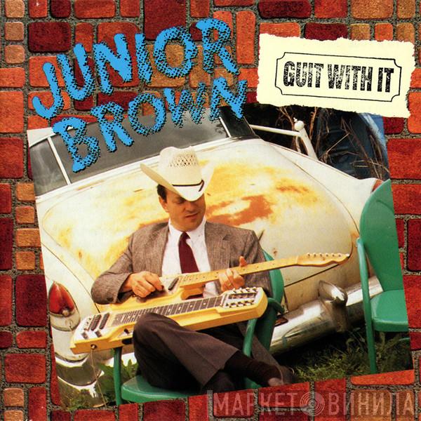 Junior Brown  - Guit With It