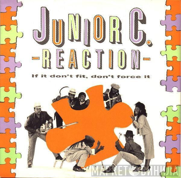 Junior C. Reaction - If It Don't Fit Don't Force It