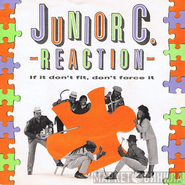 Junior C. Reaction - If It Don't Fit Don't Force It