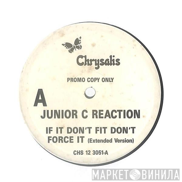 Junior C. Reaction - If It Don't Fit Don't Force It