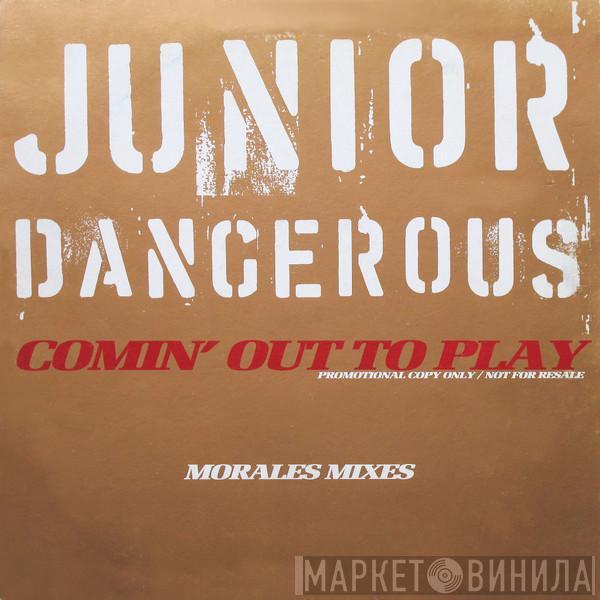 Junior Dangerous - Comin' Out To Play (Morales Mixes)