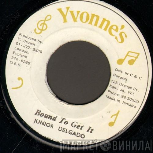 Junior Delgado - Bound To Get It / Dem Want Version