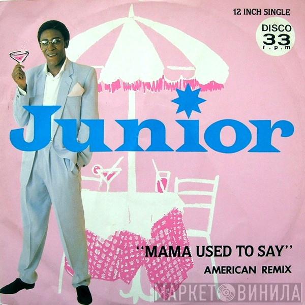 Junior  - Mama Used To Say