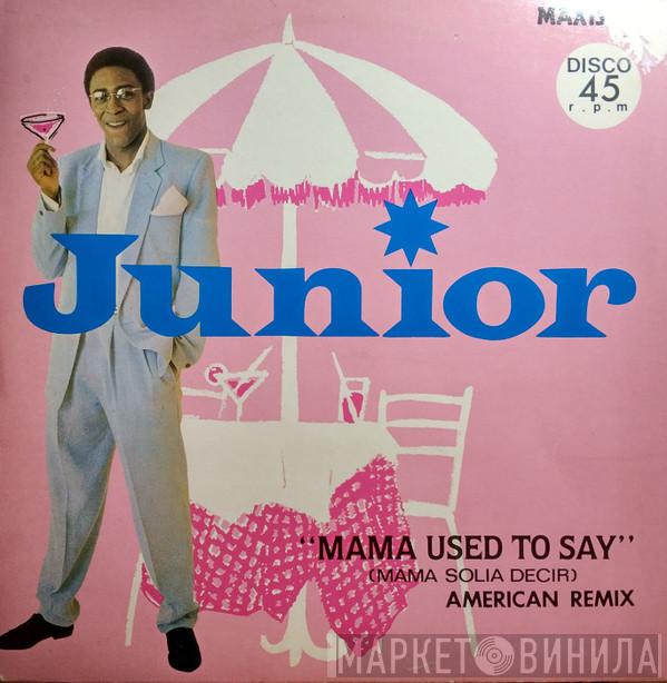 Junior  - Mama Used To Say