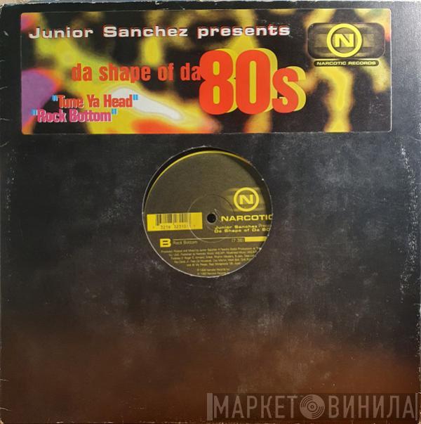 Junior Sanchez - Da Shape Of Da 80s