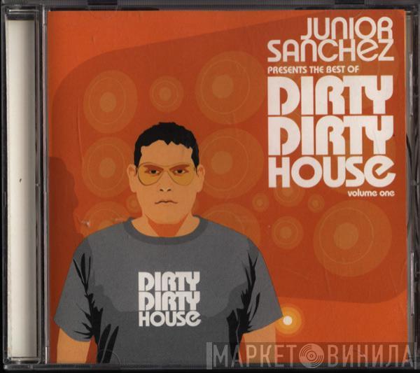 - Junior Sanchez Presents The Best Of Dirty Dirty House Volume One