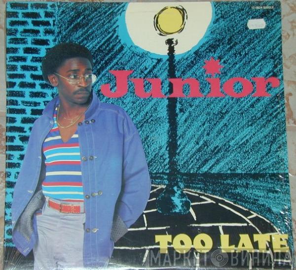  Junior   - Too Late