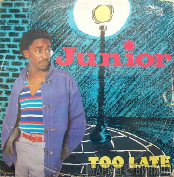 Junior  - Too Late