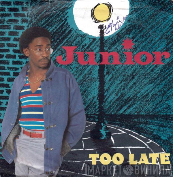  Junior   - Too Late