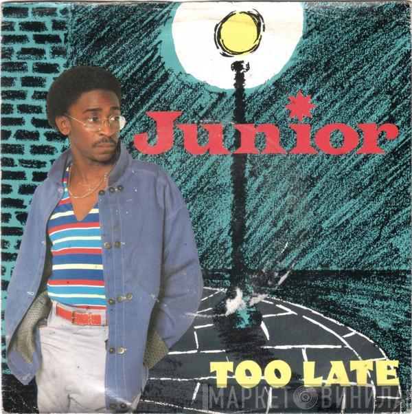 Junior  - Too Late