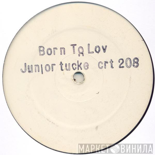 Junior Tucker - Born To Lov