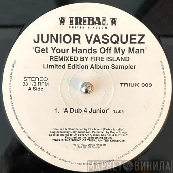 Junior Vasquez - Get Your Hands Off My Man (Fire Island Remixes)