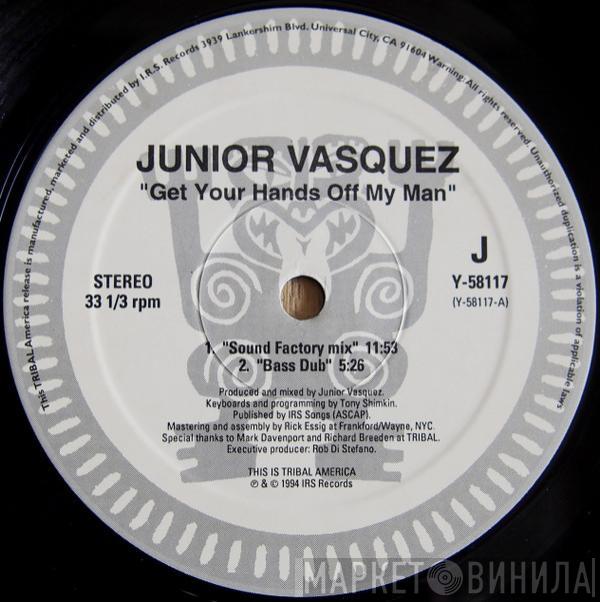 Junior Vasquez - Get Your Hands Off My Man