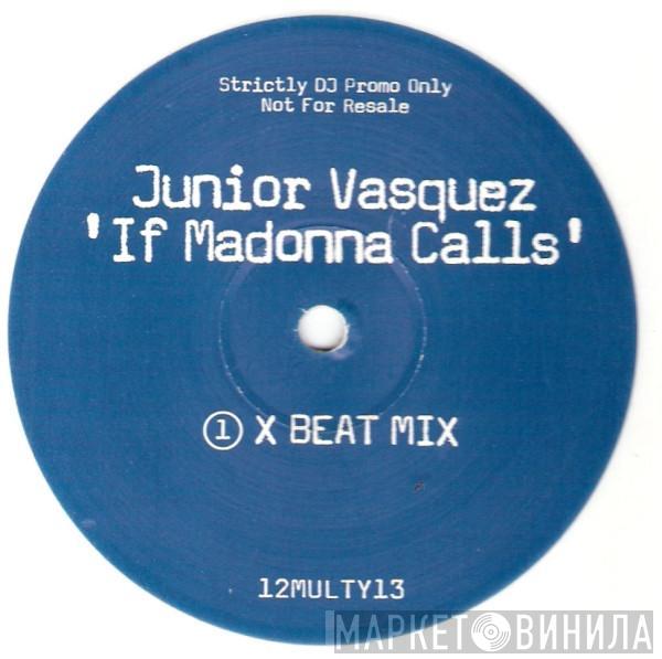 Junior Vasquez - If Madonna Calls