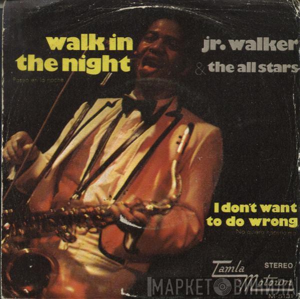 Junior Walker & The All Stars - Walk In The Night / I Don't Want To Do Wrong