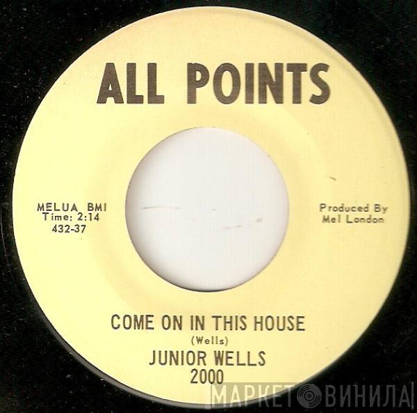 Junior Wells - Come On In This House / Little By Little