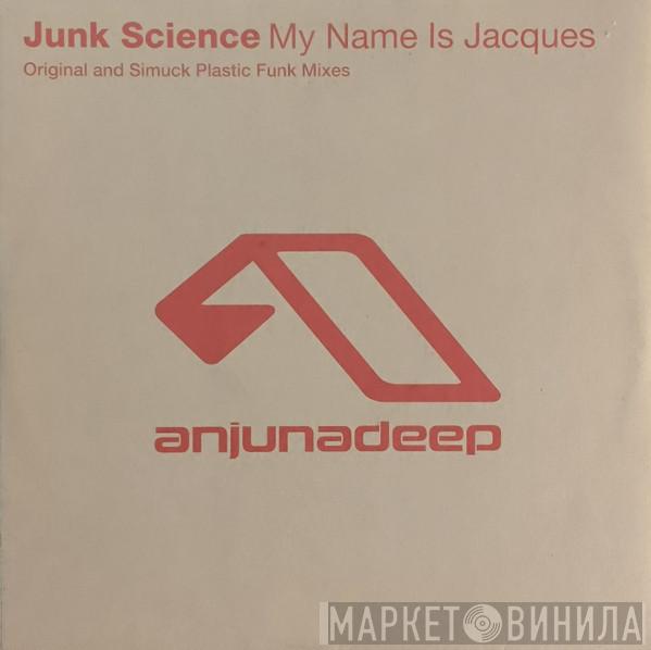 Junk Science - My Name Is Jacques