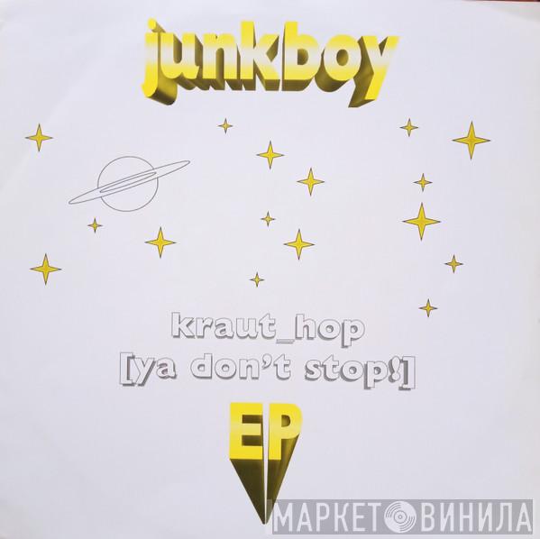 Junkboy - Kraut_hop [Ya Don't Stop] EP