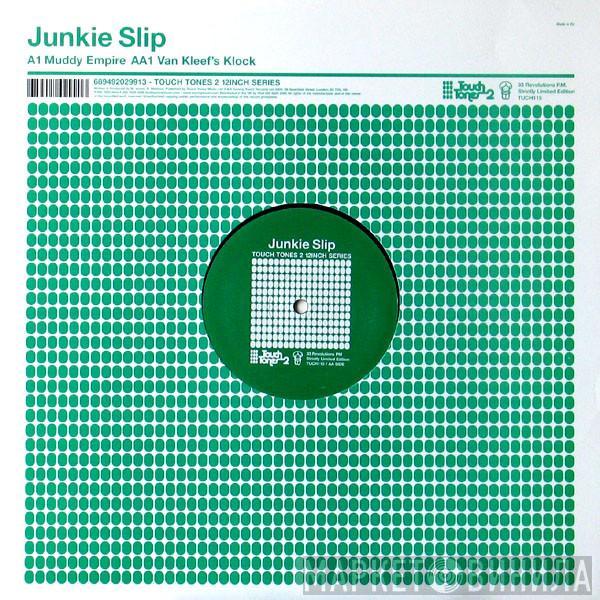 Junkie Slip - Muddy Empire / Van Kleef's Klock