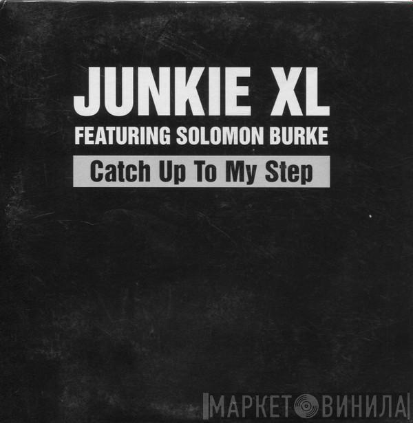 Junkie XL, Solomon Burke - Catch Up To My Step