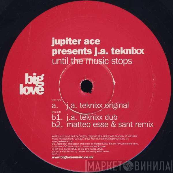 Jupiter Ace, J.A. Teknixx - Until The Music Stops