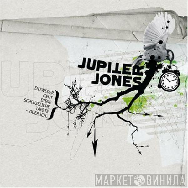 Jupiter Jones - Entweder Geht Diese Scheussliche Tapete - Oder Ich