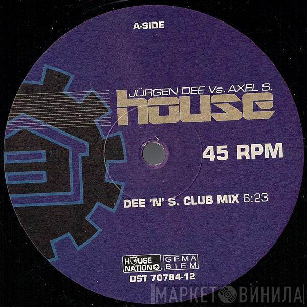 Jurgen Dee vs. Axel S. - House