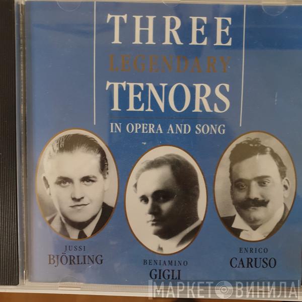Jussi Björling, Enrico Caruso, Beniamino Gigli - Three Legendary Tenors In Opera And Song