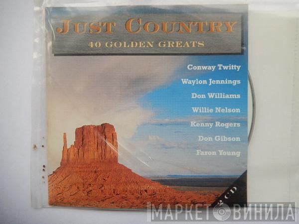  - Just Country (40 Golden Greats)