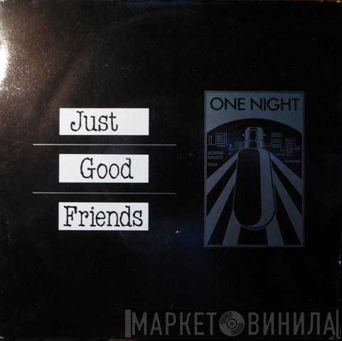 Just Good Friends - One Night