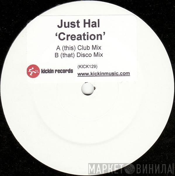 Just Hal - Creation