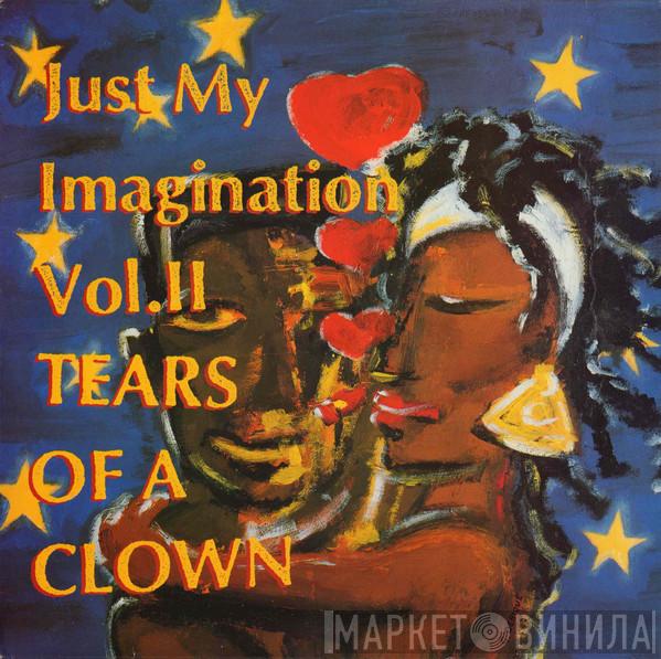  - Just My Imagination Vol. II - Tears Of A Clown