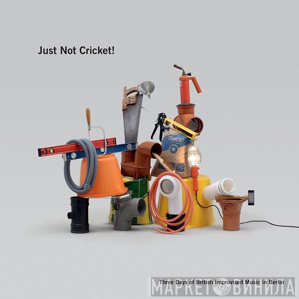 - Just Not Cricket!