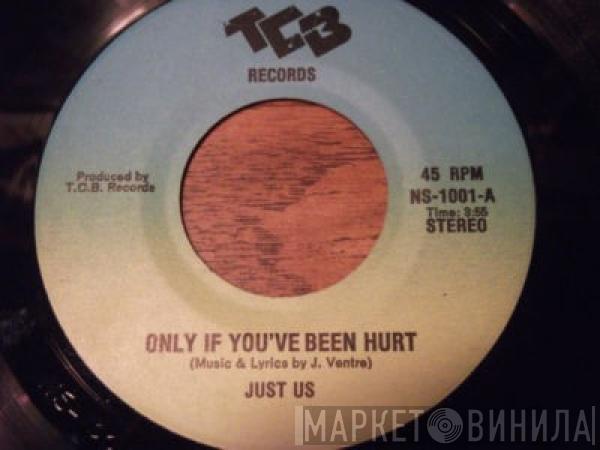 Just Us  - Only If You've Been Hurt / Oh Pretty Woman