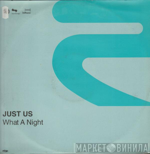 Just Us - What A Night