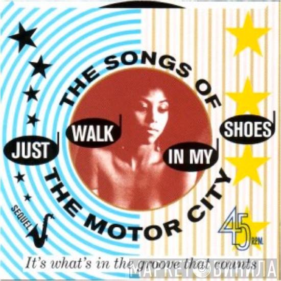  - Just Walk In My Shoes, The Songs Of The Motor City
