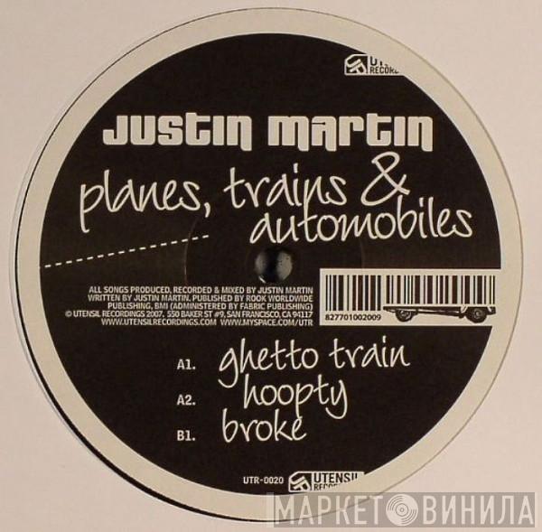 Justin Martin - Planes, Trains & Automobiles