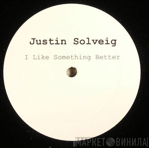 Justin Solveig, D.C.  - I Like Something Better