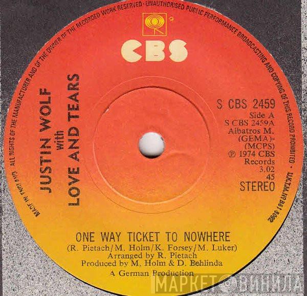 Justin Wolf , Love And Tears - One Way Ticket To Nowhere