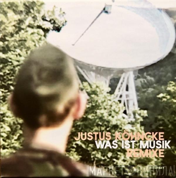 Justus Köhncke - Was Ist Musik (Remixe)