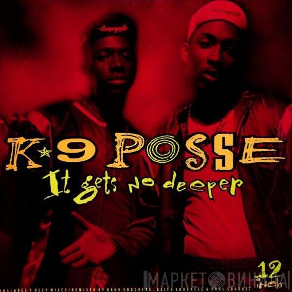  K-9 Posse  - It Gets No Deeper