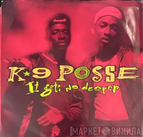 K-9 Posse - It Gets No Deeper